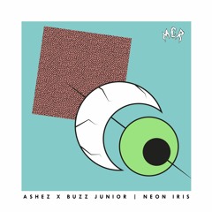 ASHEZ x buzz junior - Neon Iris [FUXWITHIT Premiere]