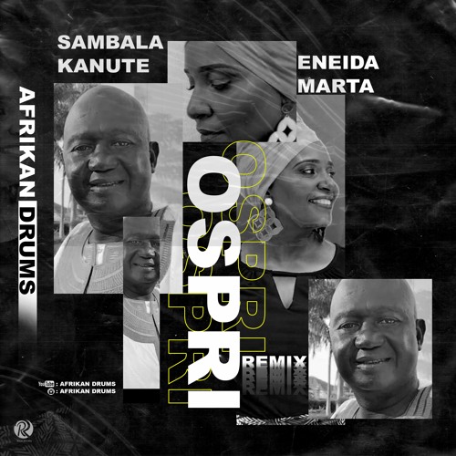 Sambala Kanuté Ft. Eneida Marta - Ospri ( Afrikan Drums Remix )