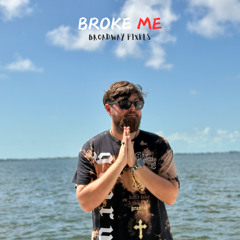 Broke Me