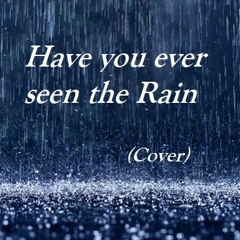 Have You Ever Seen The Rain - Cover by Tony