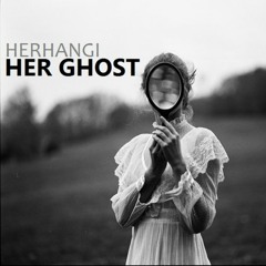 Herhangi - Her Ghost
