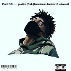 Vincii 929_-_You lied (Feat. Yamukongo, Amegang, Lamiduroh &Steevoh) Official audio.mp3