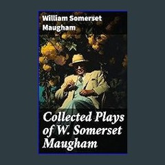 [Ebook]$$ 📖 Collected Plays of W. Somerset Maugham: A Man of Honour, Lady Frederick, The Explorer,