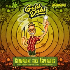 Gold Dubs & Selecta J-Man Ft. Cheshire Cat - Champagne & Asparagus - Clip - Out Now!