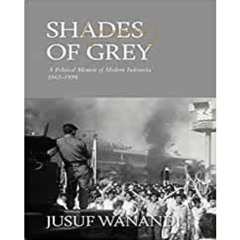 (*Get Now) Shades of Grey: A Political Memoir of Modern Indonesia 1965-1998