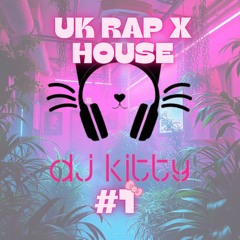 DJ KITTY¥ UK Rap x House 1