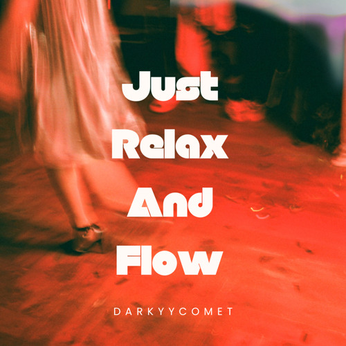 DarKYYComet - Just Relax And Flow (Free Download)