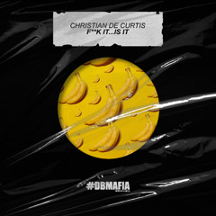 Christian De Curtis - F**K It...Is It [BUY=FREE DOWNLOAD]