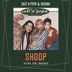 Salt N Pepa & Okuma - Shoop (ALPHA MASHUP)