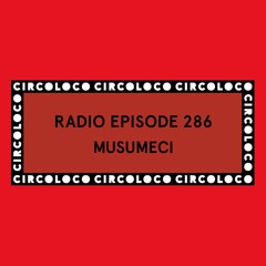 Circoloco Radio 286 - Musumeci
