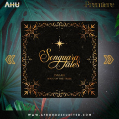 AHU PREMIERE: DALAH - Soul of the Tribe (Extended Mix) [Songuara Tales]