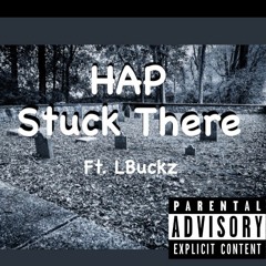Hap X LBuckz - Stuck there