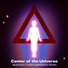 Center of the Universe — Bassoon Is Now (Limpodisco Remix)