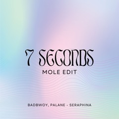 Badbwoy - Seraphina (MOLEs 7 Seconds Edit)
