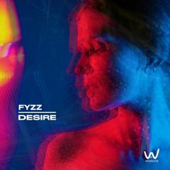 FYZZ - Desire (Original Mix) ★OUT NOW★