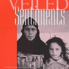 Get PDF Veiled Sentiments: Honor and Poetry in a Bedouin Society, by  Lila Abu-Lughod