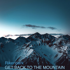 Get Back To The Mountain.