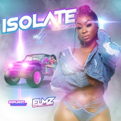 Isolate The Mixtape Vol.2 - (Pure Gyal Tune) | Dancehall/Bashment Mix | @DJELMZOFFICIAL