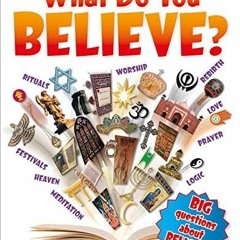 Pdf What Do You Believe?: Big Questions About Religion