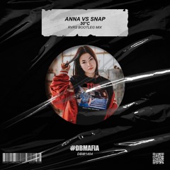 Anna Vs Snap - 30°C (RVRS Bootleg Mix) [BUY=FREE DOWNLOAD]