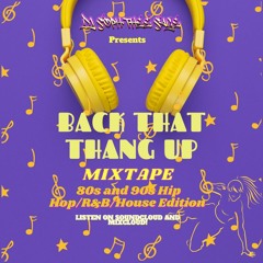 Back That Thang Up: 80s and Early 90s Hip Hop/R&B/ House Edition