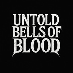 Untold Bells of Blood