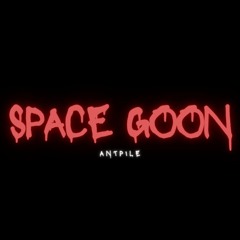 ANTPILE - SPACE GOON