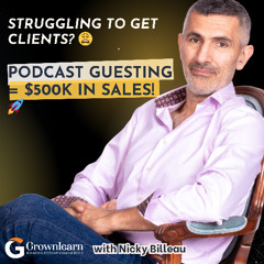 How Podcast Guesting Can Skyrocket Your Business with  Nicky Billou on the Grownlearn Podcast