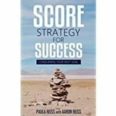 [Download PDF] SCORE Strategy for Success: Conquering Your Next Goal