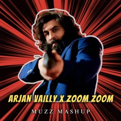Arjan Vailly X Zoom Zoom - Muzz Mashup