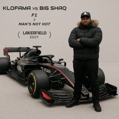 KLOFAMA vs. Big Shaq - F1 x Man's Not Hot (LAKERFIELD Edit) [FREE DL]