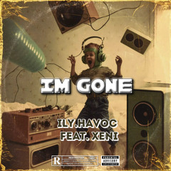 IM GONE Feat.Xeni