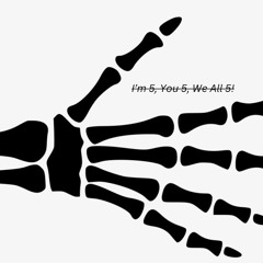 Im 5, You 5, We All 5