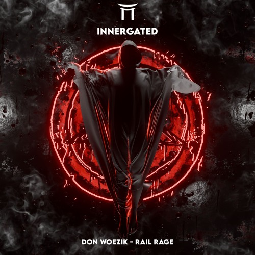 Don Woezik - Rail Rage [INNERGATED]