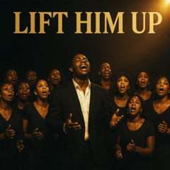 LIFT HIM UP