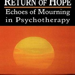 [Read] EBOOK 📋 Despair and the Return of Hope: Echoes of Mourning in Psychotherapy b