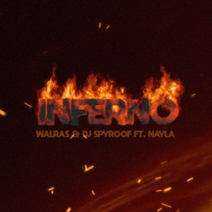 Walras & DJ Spyroof ft. Nayla - Inferno