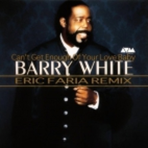 Can't Get Enough Of Your Love Baby  (Eric Faria Remix)