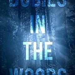 Read ❤️ PDF Bodies in the Woods: Unexplained Mysteries, Volume 3 by Tom Lyons