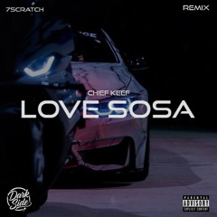 Chief Keef – Love Sosa (7Scratch Remix)