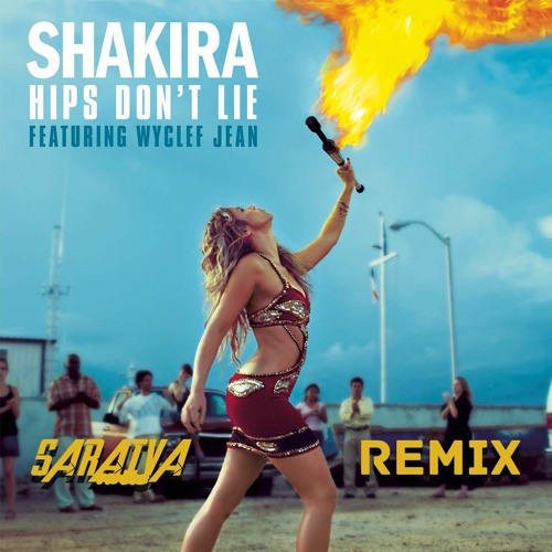 Stream Shakira - Hips Don't Lie ft. Wyclef Jean (Saraiva Mvsic Remix) by  Saraiva Mvsic™ | Listen online for free on SoundCloud