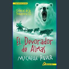 PDF [READ] 📚 El devorador de almas (Crónicas de la Prehistoria 3) (Spanish Edition) Full Pdf