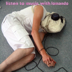 listen to music with lomando!!