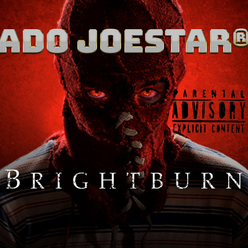 Stream Brightburn by Ado Joestar Listen online for free on SoundCloud