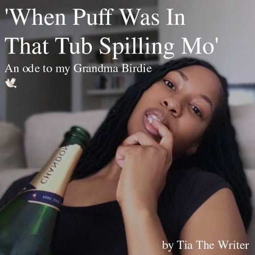 'When Puff Was In That Tub Spilling Mo': An ode to my Grandma Birdie🕊