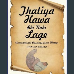 Read PDF 📖 Thatiya Hawa Bhi Nahi Lage: Unconditional Blessings From Mother Pdf Ebook