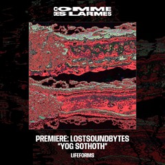 PREMIERE CDL ||  Lostsoundbytes - Yog Sothoth |Lifeforms| 2025