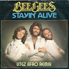 Bee Gees - Stayin' Alive (UTGZ AFRO REMIX) [FREE DOWNLOAD]
