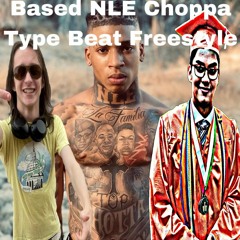Based NLE Choppa Type Beat Freestyle FEAT. LIL SQUEAKY