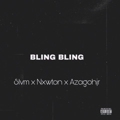 Slvm x Nxwton x Azagohjr- BLING BLING